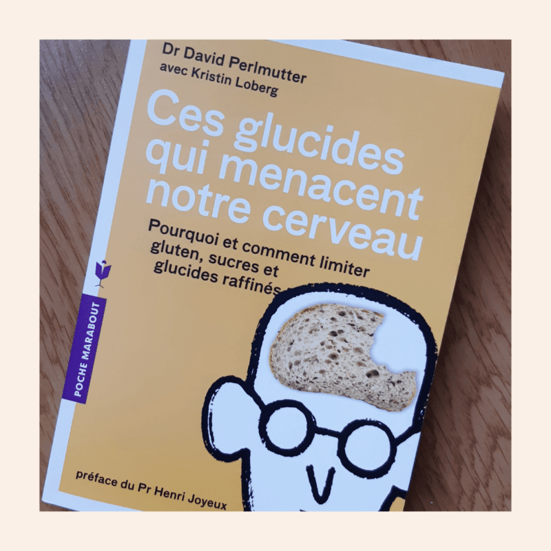 Ces glucides qui menacent notre cerveau de D. Perlmutter