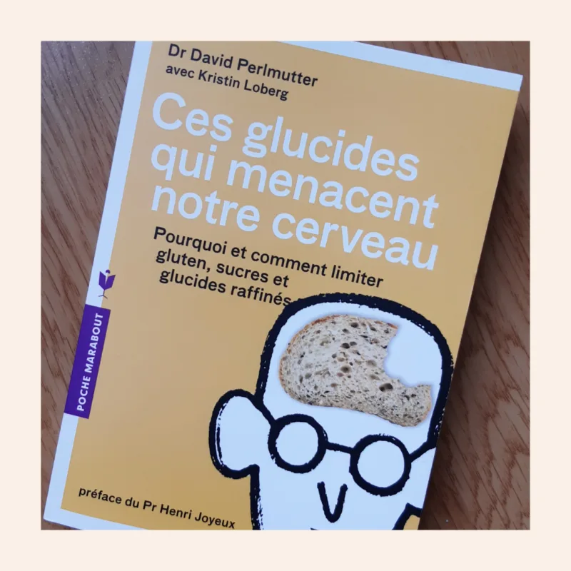 Ces glucides qui menacent notre cerveau de D. Perlmutter